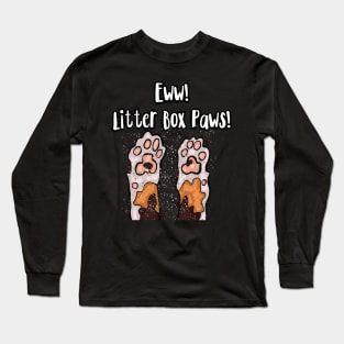 Eww! Litter Box Paws! Long Sleeve T-Shirt